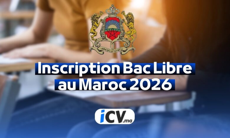 Inscription Bac Libre 2026 au Maroc: dates, conditions et procédure